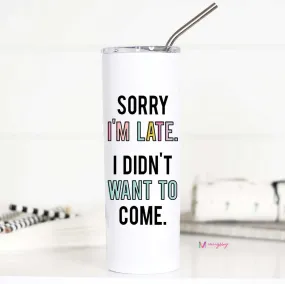 Sorry I'm Late Tall Travel Cup